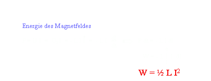 Fließt durch eine Spule mit der Eigeninduktivität L ein Strom I, dann besitzt ihr Magnetfeld die Energie W